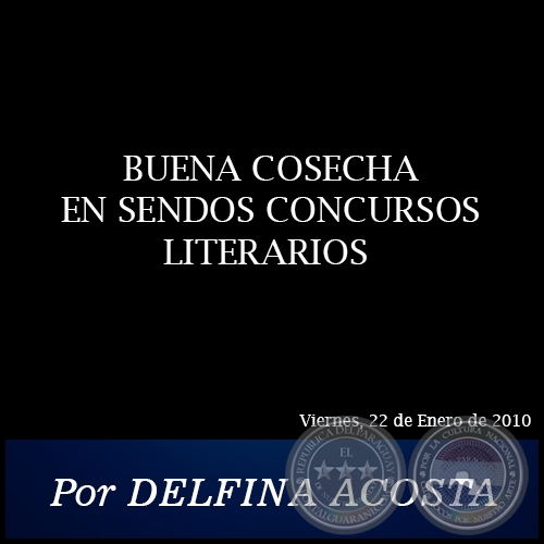 BUENA COSECHA EN SENDOS CONCURSOS LITERARIOS - Por DELFINA ACOSTA - Viernes, 22 de Enero de 2010